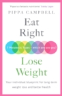 Eat Right, Lose Weight : Your individual blueprint for long-term weight loss and better health - Book