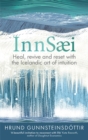 InnSaei : Heal, revive and reset with the Icelandic art of intuition - Book