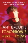 Tomorrow's Here Today : Lightning Seeds, Football and Cosmic Post-Punk - Book