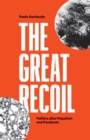 The Great Recoil : Politics after Populism and Pandemic - Book