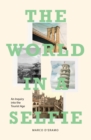 The World in a Selfie : An Inquiry into the Tourist Age - Book