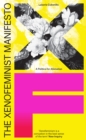 The Xenofeminist Manifesto : A Politics for Alienation - Book
