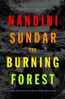 The Burning Forest : India’s War Against the Maoists - Book