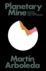 Planetary Mine : Territories of Extraction under Late Capitalism - Book