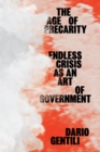 The Age of Precarity : Endless Crisis as an Art of Government - Book