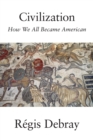 Civilization : How We All Became American - Book