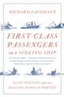 First-Class Passengers on a Sinking Ship : Elite Politics and the Decline of Great Powers - Book