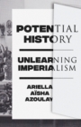 Potential History : Unlearning Imperialism - eBook