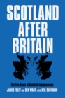 Scotland After Britain : The Two Souls of Scottish Independence - eBook