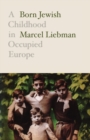 Born Jewish : A Childhood in Occupied Europe - Book