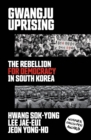 Gwangju Uprising : The Rebellion for Democracy in South Korea - eBook