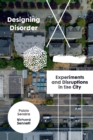 Designing Disorder : Experiments and Disruptions in the City - Book