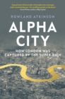 Alpha City : How London Was Captured by the Super-Rich - Book