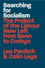 Searching for Socialism : The Project of the Labour New Left from Benn to Corbyn - eBook