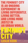 Feminist City : Claiming Space in a Man-Made World - Book