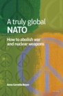 A truly global NATO : How to abolish War and nuclear weapons - eBook