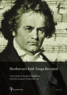 Beethoven's Irish Songs Revisited : Texts Chosen by Tomas O Suilleabhain Edited by Margaret O'Sullivan Farrell - eBook