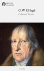 Delphi Collected Works of Georg Wilhelm Friedrich Hegel (Illustrated) - eBook