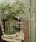 The Natural Home : Creative Interiors Inspired by the Beauty of the Natural World - Book