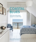 Coastal Blues : Home Decorating Ideas Inspired by Seaside Living - Book