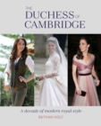 The Duchess of Cambridge : A Decade of Modern Royal Style - Book