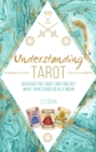 Understanding Tarot: Discover the tarot and find out what your cards really mean - eBook