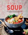 A Bowl of Soup : Over 70 Delicious Recipes Including Toppings & Accompaniments - Book