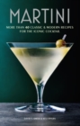 Martini : More Than 30 Classic and Modern Recipes for the Iconic Cocktail - Book