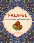 Falafel : Delicious Recipes for Middle Eastern-Style Patties, Plus Sauces, Pickles, Salads and Breads - Book
