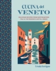 Cucina del Veneto : Delicious Recipes from Venice and Northeast Italy - Book
