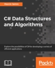 C# Data Structures and Algorithms : Explore the possibilities of C# for developing a variety of efficient applications - eBook