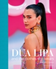 Dua Lipa : And the Clothes She Wears - Book