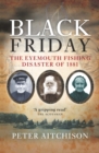 Black Friday : The Eyemouth Fishing Disaster of 1881 - eBook