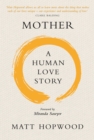 Mother: A Human Love Story - eBook
