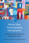 Making Signs, Translanguaging Ethnographies : Exploring Urban, Rural and Educational Spaces - eBook