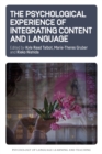 The Psychological Experience of Integrating Content and Language - Book