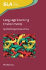 Language Learning Environments : Spatial Perspectives on SLA - Book