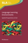 Language Learning Environments : Spatial Perspectives on SLA - eBook