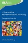 L2 Grammatical Representation and Processing : Theory and Practice - eBook