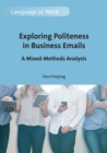 Exploring Politeness in Business Emails : A Mixed-Methods Analysis - eBook