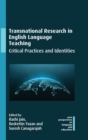 Transnational Research in English Language Teaching : Critical Practices and Identities - Book