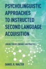 Psycholinguistic Approaches to Instructed Second Language Acquisition : Linking Theory, Findings and Practice - eBook