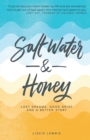Salt Water and Honey : Lost Dreams, Good Grief, and a Better Story - Book