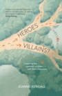 Heroes or Villains? : Exploring the Qualities We Share with Bible Characters - Book