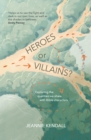Heroes or Villains? : Exploring the Qualities We Share with Bible Characters - eBook