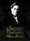 The Secret Teachings of All Ages : an encyclopedic outline of Masonic, Hermetic, Qabbalistic and Rosicrucian Symbolical Philosophy - being an interpretation of the Secret Teachings concealed within th - Book