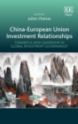China-European Union Investment Relationships : Towards a New Leadership in Global Investment Governance? - eBook