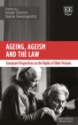 Ageing, Ageism and the Law : European Perspectives on the Rights of Older Persons - eBook