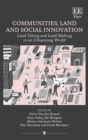 Communities, Land and Social Innovation : Land Taking and Land Making in an Urbanising World - eBook