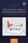 Truth about Entrepreneurship : Policy Making and Business Creation - eBook